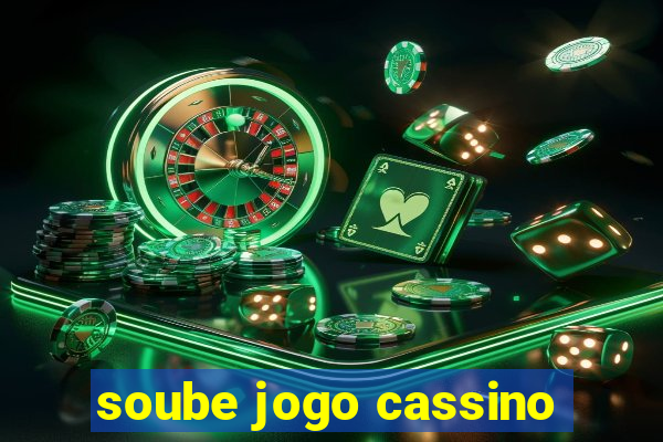 soube jogo cassino